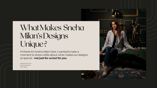 What Makes Sneha Milan’s Designs Unique?